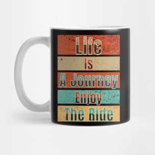 Life Is A Journey Enjoy The Ride Mug